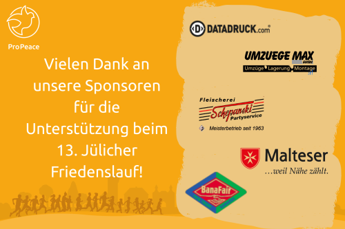 Vielen Dank an unsere Sponsoren f&uuml;r die Unterst&uuml;tzung beim 13. J&uuml;licher Friedenslauf! (rechts die Logos von Datadruck.com, BanaFair, Umz&uuml;ge Max, Fleischerei Schepanski und Malteser)