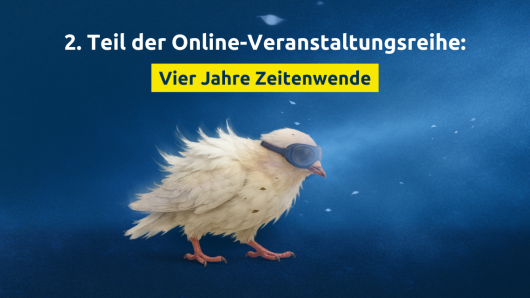2. Teil der Online-Veranstaltungsreihe: Vier Jahre Zeitenwende
