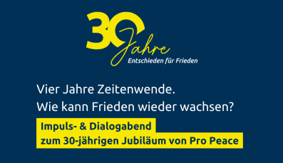 Vier Jahre Zeitenwende. Wie kann Frieden wieder wachsen? Impuls- & Dialogabend zum 30-j&auml;hrigen Jubil&auml;um von Pro Peace